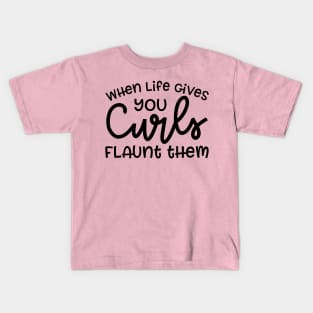 When Life Gives Your Curls Flaunt Them Hairstylist Curly Hair Funny Cute Kids T-Shirt